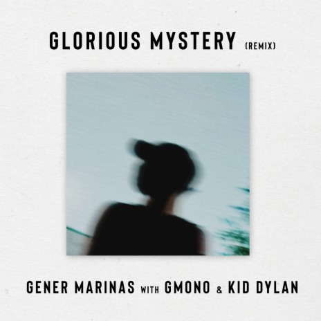 Glorious Mystery (Remix) ft. gmono & Kid Dylan | Boomplay Music