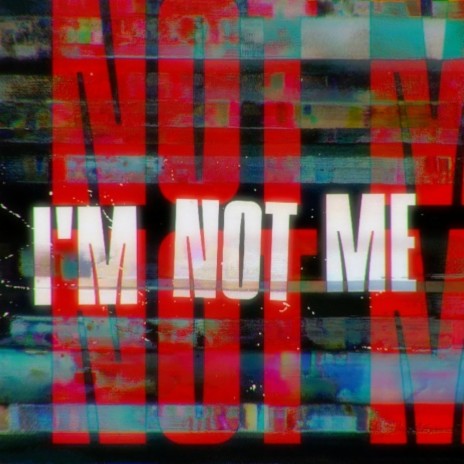 I'm Not Me