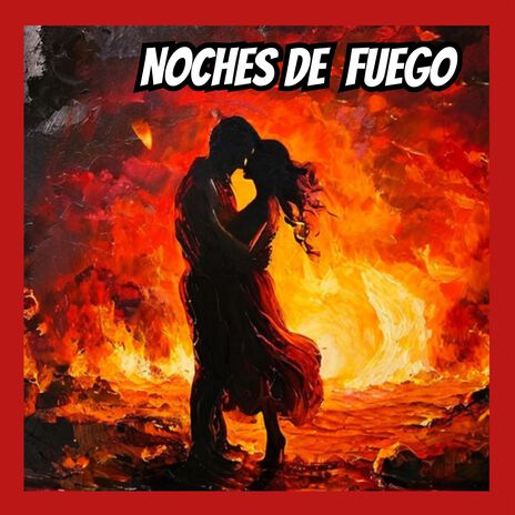 Noches de Fuego | Boomplay Music