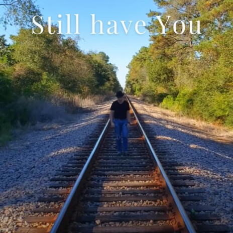 Still have You | Boomplay Music