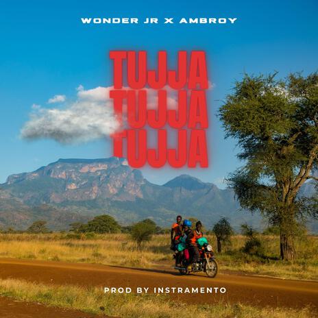 TUJJA ft. Wonder J.R | Boomplay Music