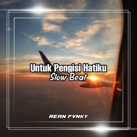 Untuk Pengisi Hatiku Slow Beat | Boomplay Music