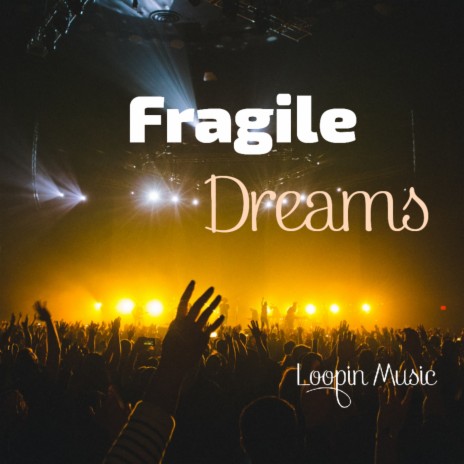Fragile dreams | Boomplay Music