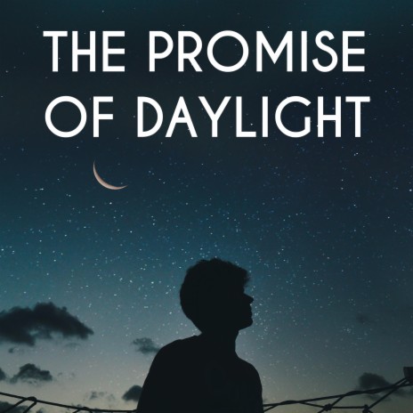 The Promise Of Daylight | Boomplay Music