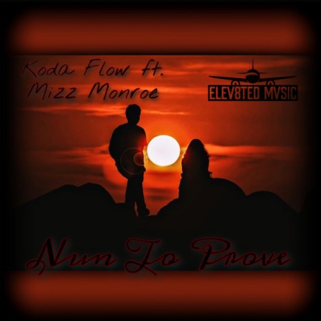 Nun' To Prove ft. Mizz Monroe | Boomplay Music