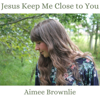 Jesus Keep Me Close to You