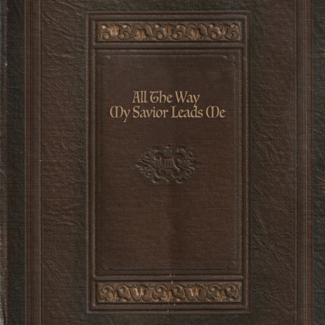 All The Way My Savior Leads Me ft. Chip Demetri | Boomplay Music