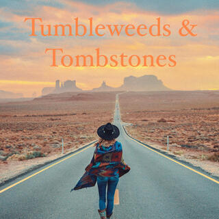 Tumbleweeds & Tombstones