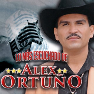 Lo Más Escuchado de Alex Ortuño