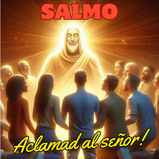 Salmo - Aclamad al señor