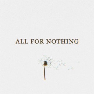 ALL FOR NOTHING