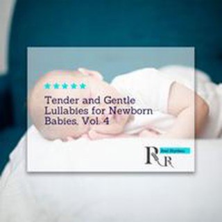 Tender and Gentle Lullabies for Newborn Babies, Vol. 4