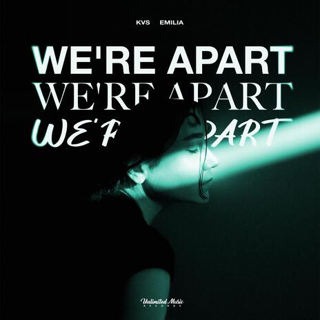 We’re Apart ft. Emilia | Boomplay Music