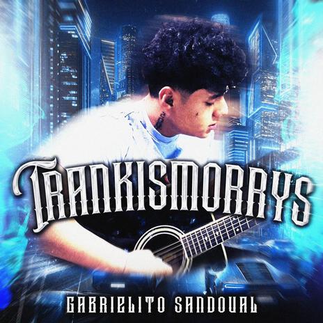 TRANKISMORRYS | Boomplay Music