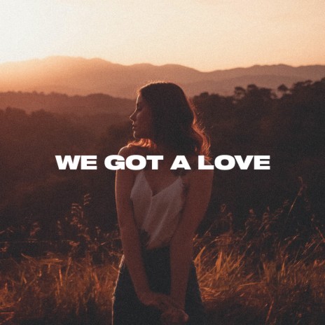 We Got a Love | Boomplay Music
