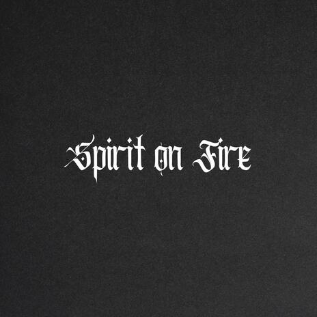 Spirit on Fire | Boomplay Music