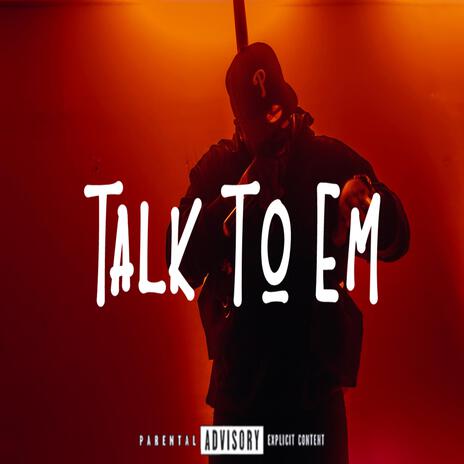 Talk To Em | Boomplay Music