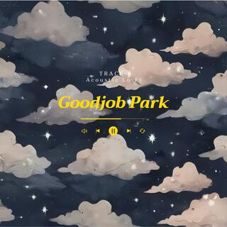 Goodjob Park TRACK 9 Acoustic Lo-Fi