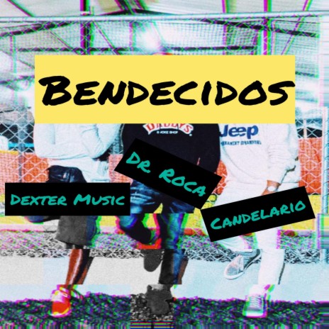 Bendecidos ft. Candelario & Dr. Roca | Boomplay Music
