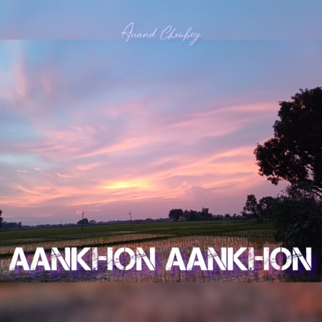 Aankhon Aankhon | Boomplay Music