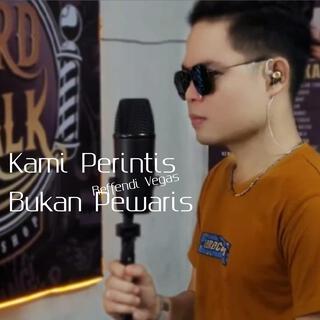 Kami Perintis Bukan Pewaris