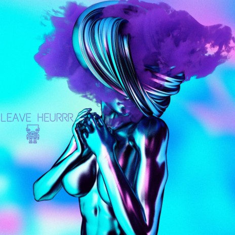 Leave Heurrr (Original Mix) | Boomplay Music