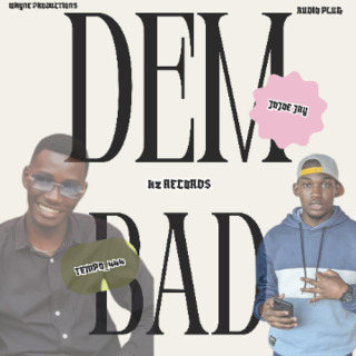 Dem Bad lyrics | Boomplay Music