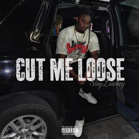 Cut Me Loose | Boomplay Music