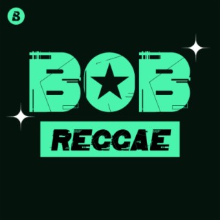 BOB: Reggae