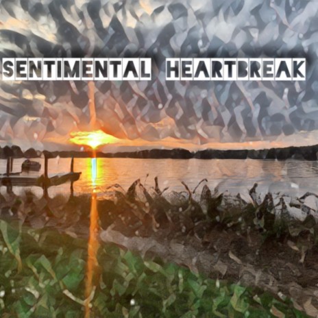 Sentimental Heartbreak ft. Nate Lovejoy | Boomplay Music