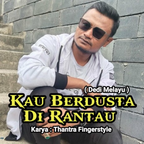 Kau Berdusta Di Rantau ft. Thantra Fingerstyle | Boomplay Music