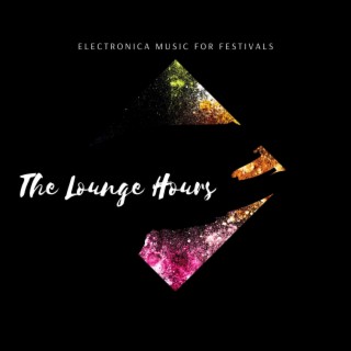 The Lounge Hours - Electronica Music for Festivals