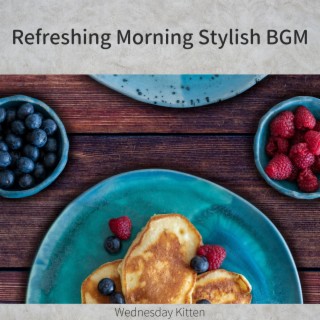 Refreshing Morning Stylish BGM