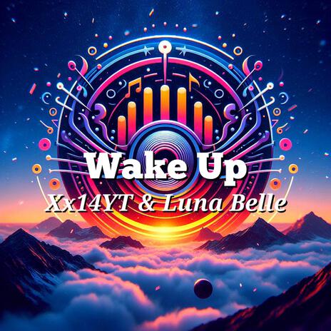 Wake Up ft. Luna Belle & Xmusic | Boomplay Music