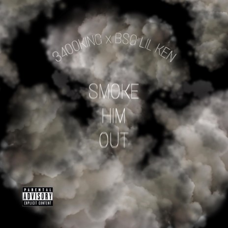 SMOKE HIM OUT ft. BSG LIL KEN | Boomplay Music