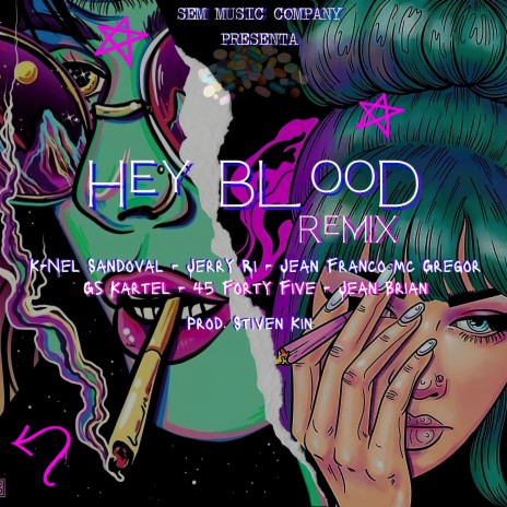 Hey Blood (Remix) ft. K-Nel Sandoval, Jean Franco Mc Gregor, Jerry Ri, Jean Brian & 45fortyfive | Boomplay Music