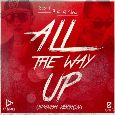 All the Way up (Spanish Version) ft. Es el Chemo | Boomplay Music