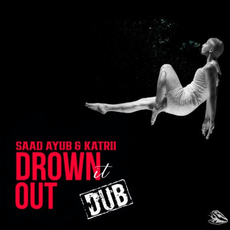 Drown It Out (Dub Mix) ft. Katrii | Boomplay Music