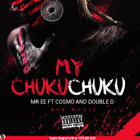 MY CHUKU CHUKU -Mr Ee (Radio Edit) ft. Cosmo & Double d | Boomplay Music