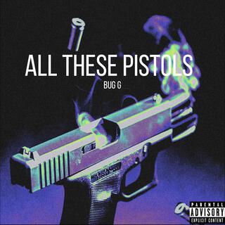 All These Pistols