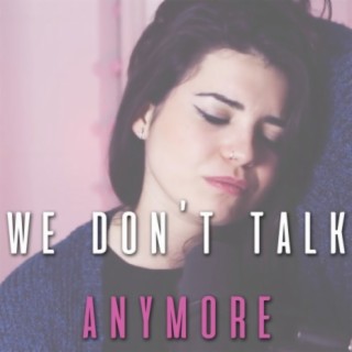 We Don't Talk Anymore