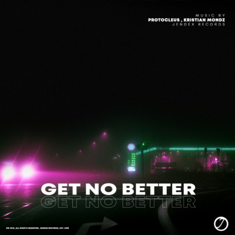 Get No Better (Original Mix) ft. Kristian Mondz | Boomplay Music