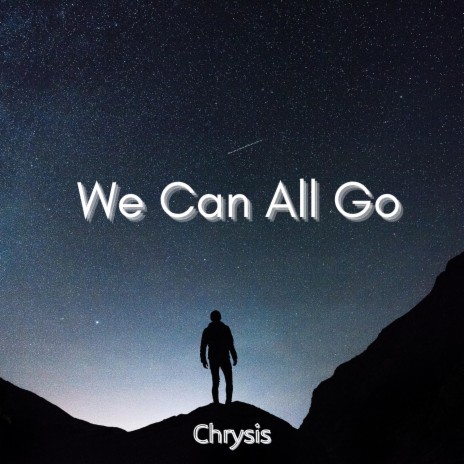 We Can All Go | Boomplay Music