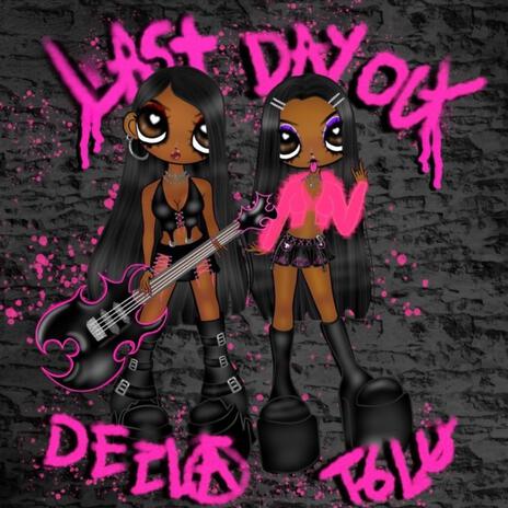 Last Day Out ft. DEELA | Boomplay Music