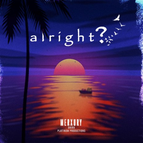 Alright? | Boomplay Music
