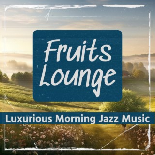 Luxurious Morning Jazz Music
