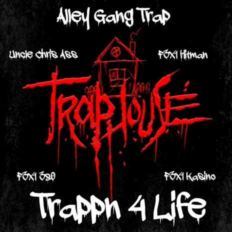 Trappn 4 Life ft. F3x1 Hitman, F3x1 Kasino, F3x1 380 & Uncle Chris Ass
