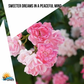 Sweeter Dreams in a Peaceful Mind