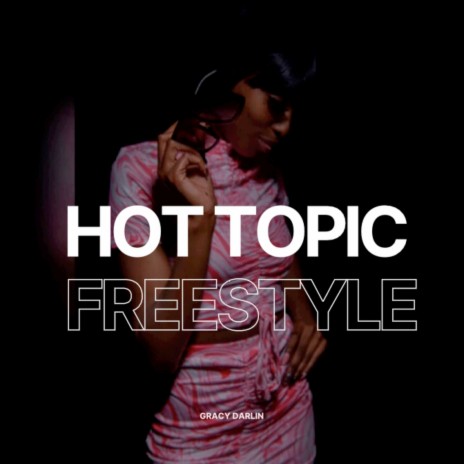 Hot Topic Freestyle | Boomplay Music