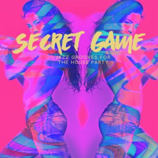 Secret Game: Best Chill Jazz Music Grooves for the House Party, Sunset Summer Collection